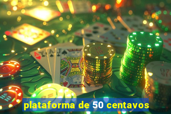 plataforma de 50 centavos